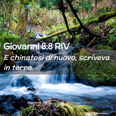 Picture 02 - Giovanni 8:8 RIV - E chinatosi di nuovo, scriveva in - Bible Verse Picture