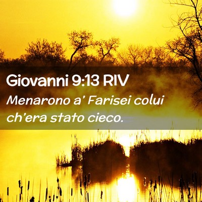 Picture 02 - Giovanni 9:13 RIV - Menarono a’ Farisei colui ch’era stato - Bible Verse Picture