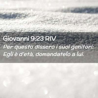Picture 02 - Giovanni 9:23 RIV - Per questo dissero i suoi genitori: Egli è - Bible Verse Picture