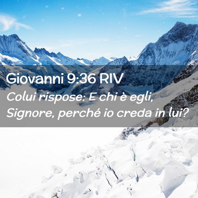 Picture 02 - Giovanni 9:36 RIV - Colui rispose: E chi è egli, Signore, perché io - Bible Verse Picture