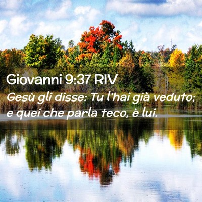 Picture 02 - Giovanni 9:37 RIV - Gesù gli disse: Tu l’hai già veduto; e quei - Bible Verse Picture