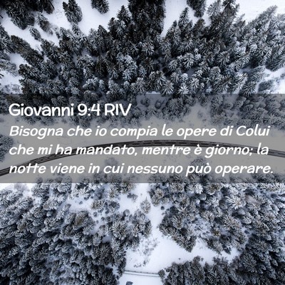 Picture 02 - Giovanni 9:4 RIV - Bisogna che io compia le opere di Colui che mi ha - Bible Verse Picture
