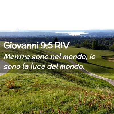 Picture 02 - Giovanni 9:5 RIV - Mentre sono nel mondo, io sono la luce del - Bible Verse Picture
