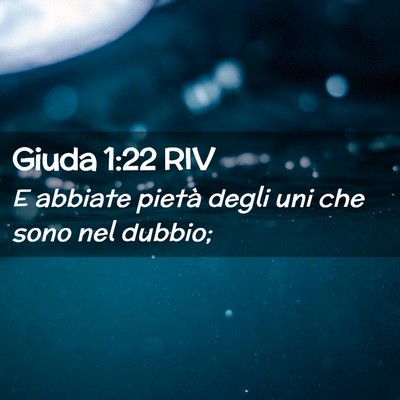 Picture 02 - Giuda 1:22 RIV - E abbiate pietà degli uni che sono nel - Bible Verse Picture