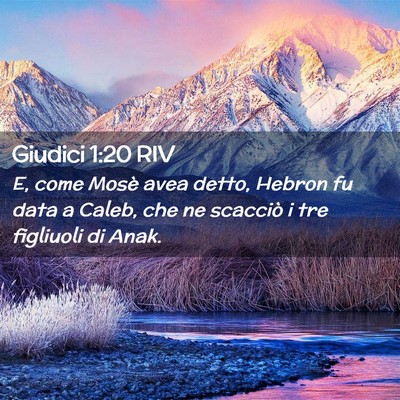 Picture 02 - Giudici 1:20 RIV - E, come Mosè avea detto, Hebron fu data a Caleb, - Bible Verse Picture