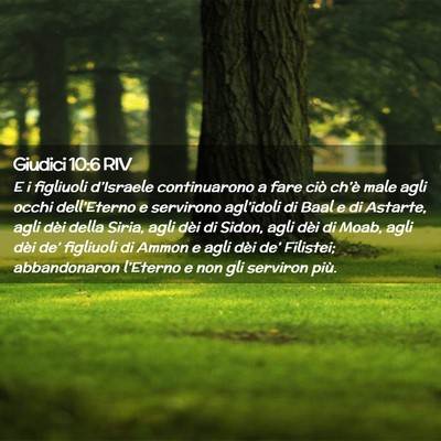 Picture 02 - Giudici 10:6 RIV - E i figliuoli d’Israele continuarono a fare - Bible Verse Picture