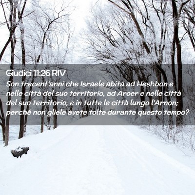 Picture 02 - Giudici 11:26 RIV - Son trecent’anni che Israele abita ad Heshbon e - Bible Verse Picture
