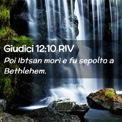 Picture 02 - Giudici 12:10 RIV - Poi Ibtsan morì e fu sepolto a - Bible Verse Picture