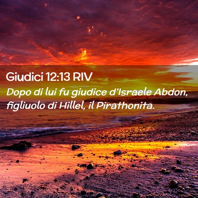Picture 02 - Giudici 12:13 RIV - Dopo di lui fu giudice d’Israele Abdon, - Bible Verse Picture