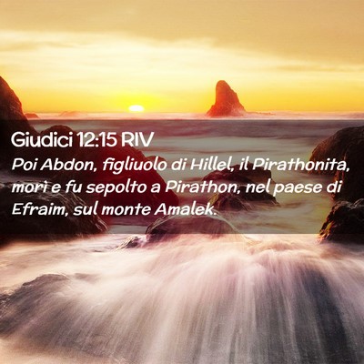 Picture 02 - Giudici 12:15 RIV - Poi Abdon, figliuolo di Hillel, il Pirathonita, - Bible Verse Picture