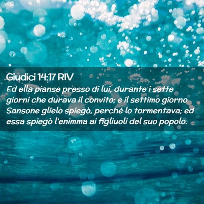 Picture 02 - Giudici 14:17 RIV - Ed ella pianse presso di lui, durante i sette - Bible Verse Picture