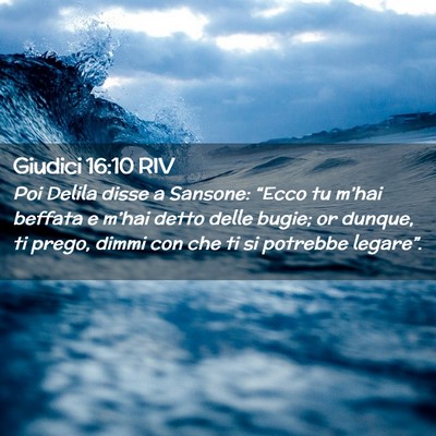 Picture 02 - Giudici 16:10 RIV - Poi Delila disse a Sansone: “Ecco tu m’hai - Bible Verse Picture
