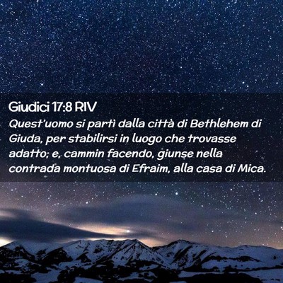 Picture 02 - Giudici 17:8 RIV - Quest’uomo si partì dalla città di Bethlehem - Bible Verse Picture