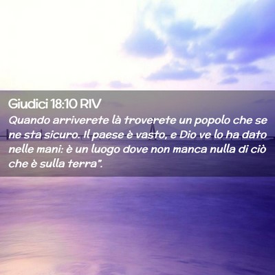 Picture 02 - Giudici 18:10 RIV - Quando arriverete là troverete un popolo che se - Bible Verse Picture