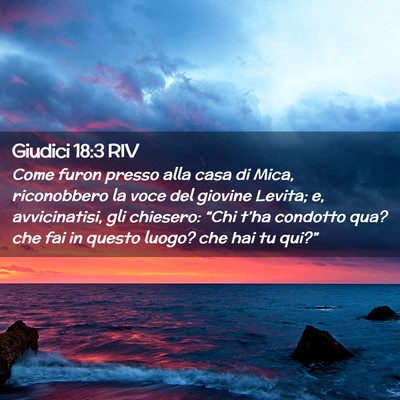 Picture 02 - Giudici 18:3 RIV - Come furon presso alla casa di Mica, riconobbero - Bible Verse Picture