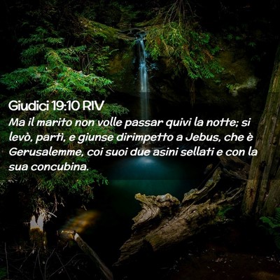 Picture 02 - Giudici 19:10 RIV - Ma il marito non volle passar quivi la notte; si - Bible Verse Picture