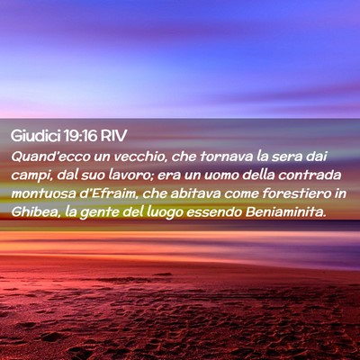 Picture 02 - Giudici 19:16 RIV - Quand’ecco un vecchio, che tornava la sera dai - Bible Verse Picture