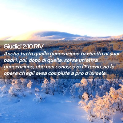 Picture 02 - Giudici 2:10 RIV - Anche tutta quella generazione fu riunita ai suoi - Bible Verse Picture