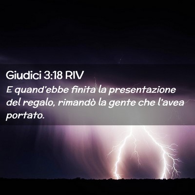 Picture 02 - Giudici 3:18 RIV - E quand’ebbe finita la presentazione del - Bible Verse Picture