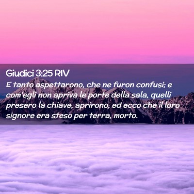 Picture 02 - Giudici 3:25 RIV - E tanto aspettarono, che ne furon confusi; e - Bible Verse Picture