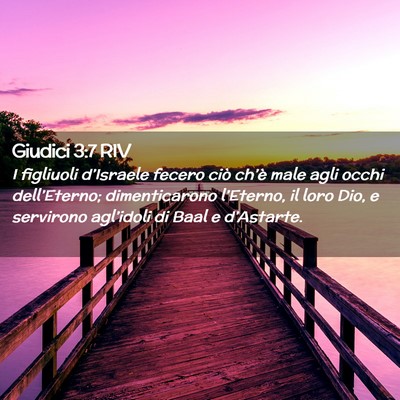Picture 02 - Giudici 3:7 RIV - I figliuoli d’Israele fecero ciò ch’è male - Bible Verse Picture