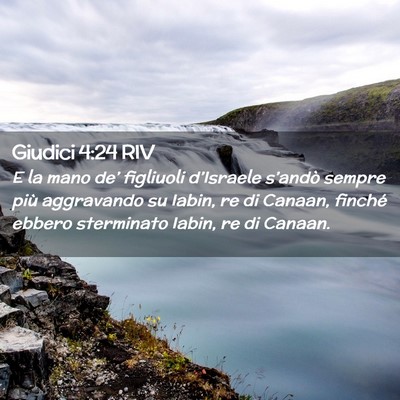 Picture 02 - Giudici 4:24 RIV - E la mano de’ figliuoli d’Israele s’andò - Bible Verse Picture