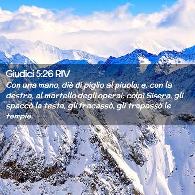 Picture 02 - Giudici 5:26 RIV - Con una mano, diè di piglio al piuolo; e, con la - Bible Verse Picture