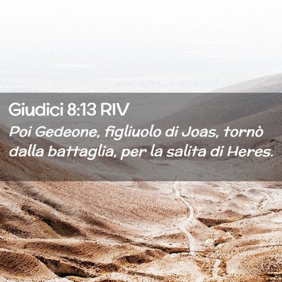 Picture 02 - Giudici 8:13 RIV - Poi Gedeone, figliuolo di Joas, tornò dalla - Bible Verse Picture