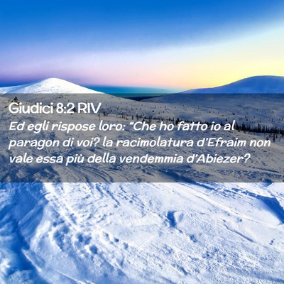 Picture 02 - Giudici 8:2 RIV - Ed egli rispose loro: “Che ho fatto io al - Bible Verse Picture