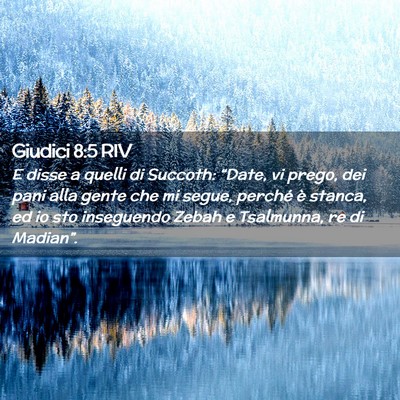 Picture 02 - Giudici 8:5 RIV - E disse a quelli di Succoth: “Date, vi prego, - Bible Verse Picture
