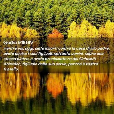 Picture 02 - Giudici 9:18 RIV - mentre voi, oggi, siete insorti contro la casa di - Bible Verse Picture