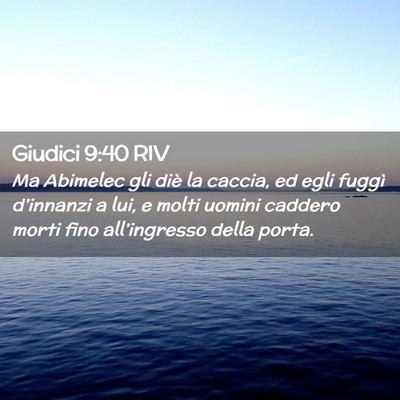 Picture 02 - Giudici 9:40 RIV - Ma Abimelec gli diè la caccia, ed egli fuggì - Bible Verse Picture