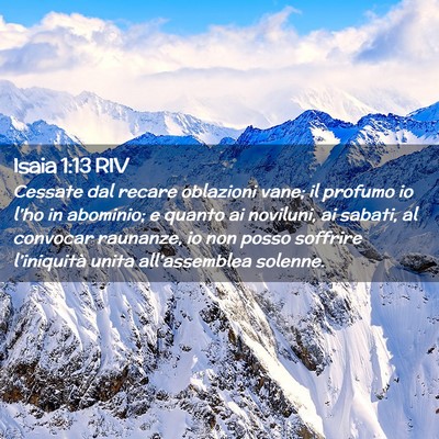 Picture 02 - Isaia 1:13 RIV - Cessate dal recare oblazioni vane; il profumo io - Bible Verse Picture