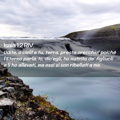 Picture 02 - Isaia 1:2 RIV - Udite, o cieli! e tu, terra, presta orecchio! - Bible Verse Picture