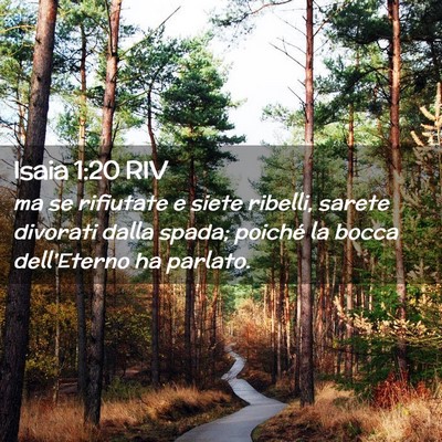 Picture 02 - Isaia 1:20 RIV - ma se rifiutate e siete ribelli, sarete divorati - Bible Verse Picture