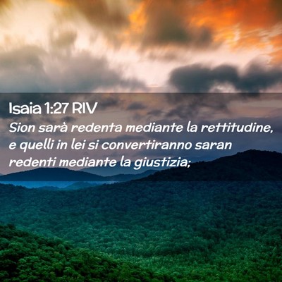 Picture 02 - Isaia 1:27 RIV - Sion sarà redenta mediante la rettitudine, e - Bible Verse Picture