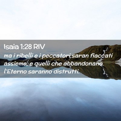 Picture 02 - Isaia 1:28 RIV - ma i ribelli e i peccatori saran fiaccati - Bible Verse Picture