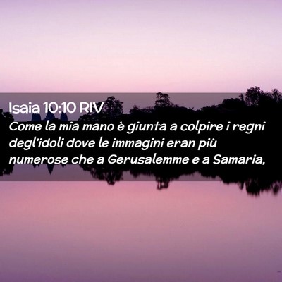 Picture 02 - Isaia 10:10 RIV - Come la mia mano è giunta a colpire i regni - Bible Verse Picture
