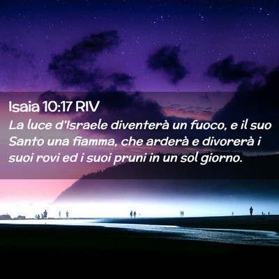Picture 02 - Isaia 10:17 RIV - La luce d’Israele diventerà un fuoco, e il suo - Bible Verse Picture