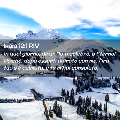 Picture 02 - Isaia 12:1 RIV - In quel giorno, dirai: “Io ti celebro, o - Bible Verse Picture