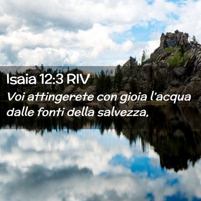 Picture 02 - Isaia 12:3 RIV - Voi attingerete con gioia l’acqua dalle fonti - Bible Verse Picture