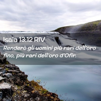 Picture 02 - Isaia 13:12 RIV - Renderò gli uomini più rari dell’oro fino, - Bible Verse Picture