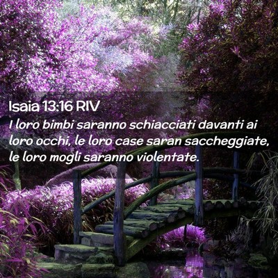 Picture 02 - Isaia 13:16 RIV - I loro bimbi saranno schiacciati davanti ai loro - Bible Verse Picture