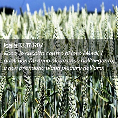 Picture 02 - Isaia 13:17 RIV - Ecco, io suscito contro di loro i Medi, i quali - Bible Verse Picture