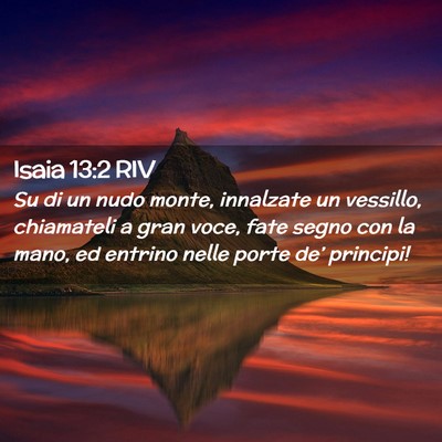 Picture 02 - Isaia 13:2 RIV - Su di un nudo monte, innalzate un vessillo, - Bible Verse Picture