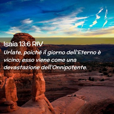 Picture 02 - Isaia 13:6 RIV - Urlate, poiché il giorno dell’Eterno è - Bible Verse Picture