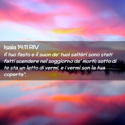 Picture 02 - Isaia 14:11 RIV - Il tuo fasto e il suon de’ tuoi saltèri sono - Bible Verse Picture