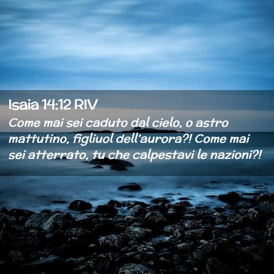 Picture 02 - Isaia 14:12 RIV - Come mai sei caduto dal cielo, o astro mattutino, - Bible Verse Picture