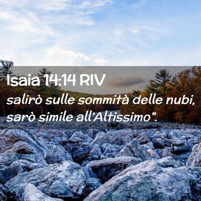 Picture 02 - Isaia 14:14 RIV - salirò sulle sommità delle nubi, sarò simile - Bible Verse Picture