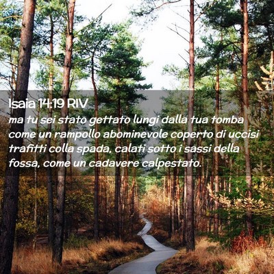 Picture 02 - Isaia 14:19 RIV - ma tu sei stato gettato lungi dalla tua tomba - Bible Verse Picture